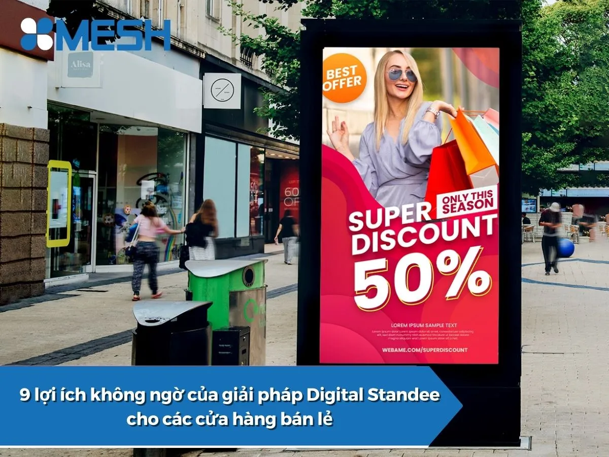 Digital Standee – 9 lợi ích không ngờ của giải pháp Digital Standee cho các cửa hàng bán lẻ