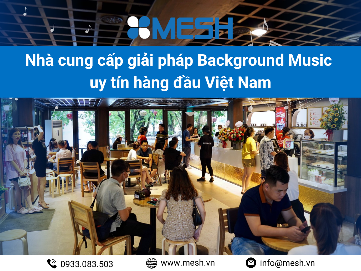 Mesh – Nhà cung cấp giải pháp Background Music uy tín hàng đầu Việt Nam