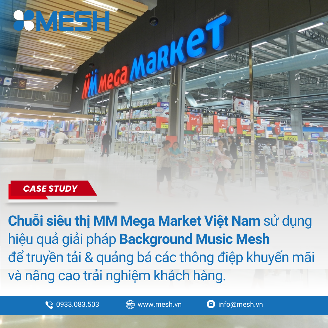 Chuỗi siêu thị MM Mega Market Việt Nam ứng dụng giải pháp Background Music Mesh để truyền tải & quảng bá thông điệp khuyến mãi và nâng cao trải nghiệm khách hàng