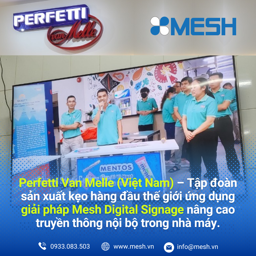 Perfetti Van Melle (Việt Nam) – Tập đoàn sản xuất kẹo hàng đầu thế giới ứng dụng giải pháp Mesh Digital Signage nâng cao truyền thông nội bộ trong nhà máy